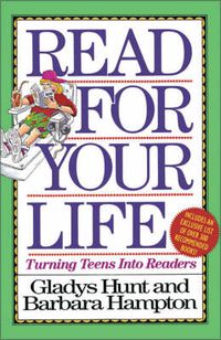 Cover image for Read for Your Life: Turning Teens into Readers