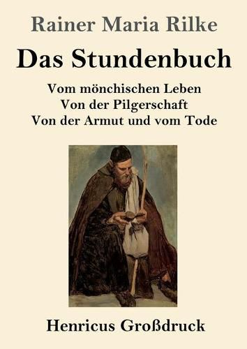 Das Stundenbuch (Grossdruck): Vom moenchischen Leben / Von der Pilgerschaft / Von der Armut und vom Tode