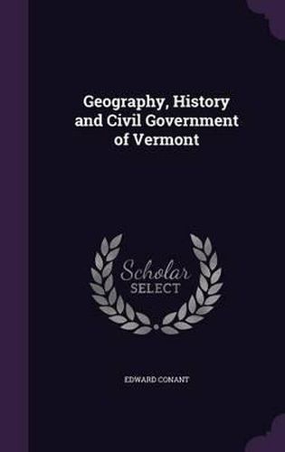Cover image for Geography, History and Civil Government of Vermont