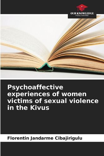 Cover image for Psychoaffective experiences of women victims of sexual violence in the Kivus