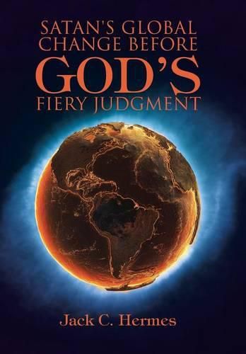 Cover image for Satan's Global Change before God's Fiery Judgment