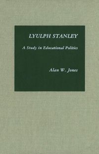 Cover image for Lyulph Stanley: A Study in Educational Politics