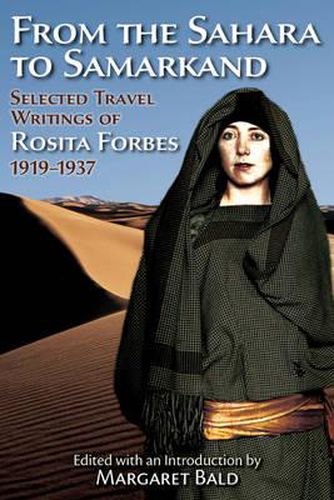 From the Sahara to Samarkand: Selected Travel Writings of Rosita Forbes 1919-1937