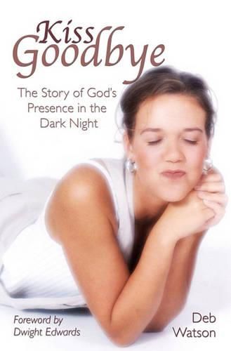 Cover image for Kiss Goodbye: The Story of God's Presence in the Dark Night