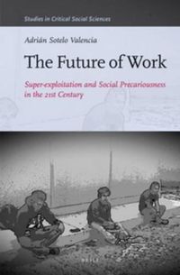 Cover image for The Future of Work: Super-exploitation and Social Precariousness in the 21st Century