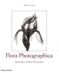 Cover image for Flora Photographica: Masterpieces of Flower Photography From 1835 to the Present