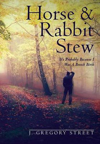 Cover image for Horse & Rabbit Stew: It's Probably Because I Was A Breech Birth