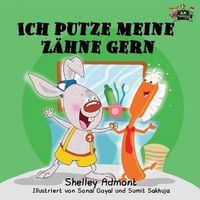 Cover image for Ich putze meine Zahne gern: I Love to Brush My Teeth (German Edition)