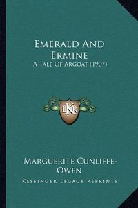 Cover image for Emerald and Ermine: A Tale of Argoat (1907)