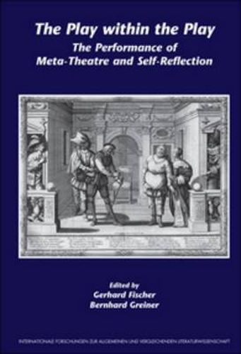 Cover image for The Play within the Play: The Performance of Meta-Theatre and Self-Reflection