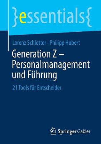 Cover image for Generation Z - Personalmanagement und Fuhrung: 21 Tools fur Entscheider