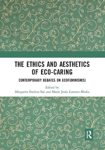 Cover image for The Ethics and Aesthetics of Eco-caring: Contemporary Debates on Ecofeminism(s)