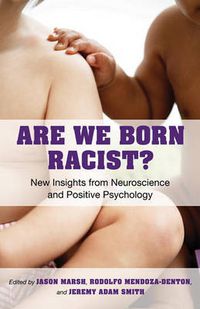 Cover image for Are We Born Racist?: New Insights from Neuroscience and Positive Psychology