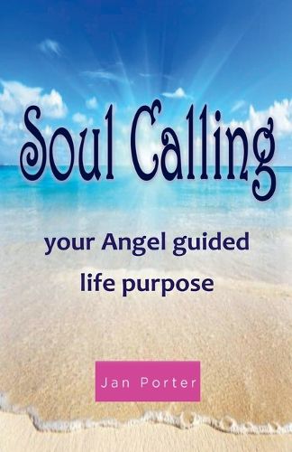 Cover image for Soul Calling, Your Angel Guided Life Purpose