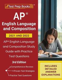 Cover image for AP English Language and Composition 2021 - 2022: AP English Language and Composition Study Guide with Practice Test Questions [3rd Edition]