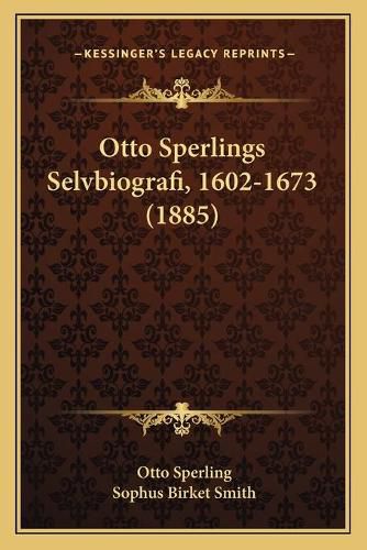 Otto Sperlings Selvbiografi, 1602-1673 (1885)