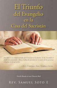 Cover image for El Triunfo del Evangelio En La Casa del Sacrist N: Novela Basada En Una Historia Real