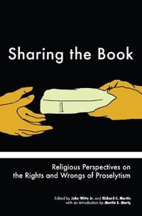 Cover image for Sharing the Book: Religious Perspectives on the Rights and Wrongs of Proselytism