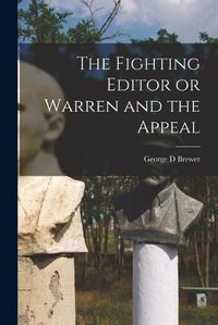 Cover image for The Fighting Editor or Warren and the Appeal