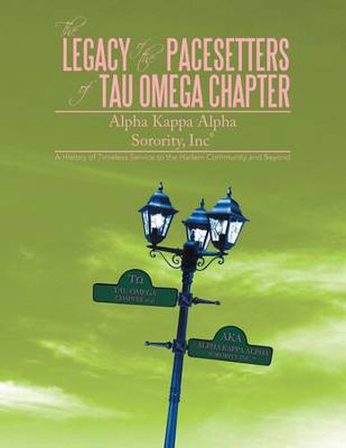 Cover image for The Legacy of the Pacesetters of Tau Omega Chapter, Alpha Kappa Alpha Sorority, Inc(r)