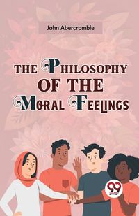 Cover image for The Philosophy of the Moral Feelings