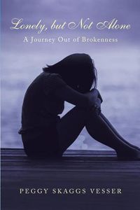 Cover image for Lonely, But Not Alone: A Journey Out of Brokenness