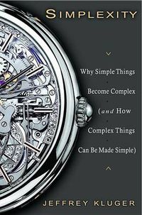 Cover image for Simplexity: Why Simple Things Become Complex (and How Complex Things Can Be Made Simple)