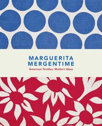 Cover image for Marguerita Mergentime - American Textiles, Modern Ideas