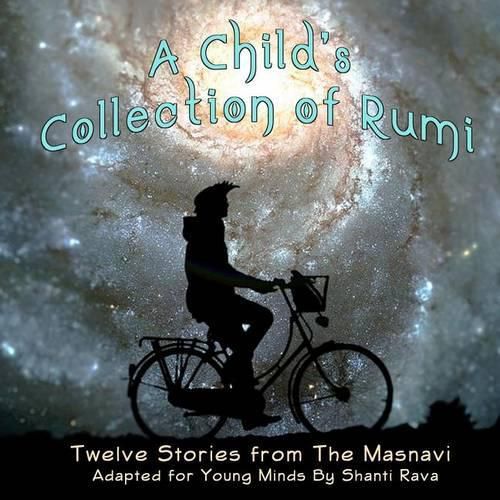 Cover image for A Child's Collection of Rumi - Twelve Stories from The Masnavi Adapted for Young Minds