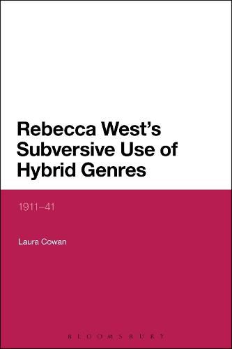 Rebecca West's Subversive Use of Hybrid Genres: 1911-41