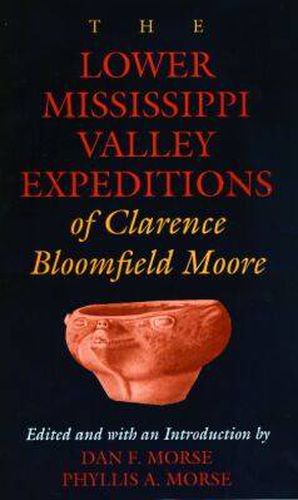 Cover image for The Lower Mississippi Valley Expeditions of Clarence Bloomfield Moore