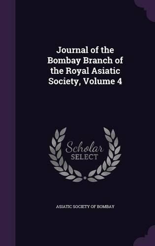 Cover image for Journal of the Bombay Branch of the Royal Asiatic Society, Volume 4