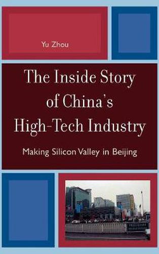 Cover image for The Inside Story of China's High-Tech Industry: Making Silicon Valley in Beijing
