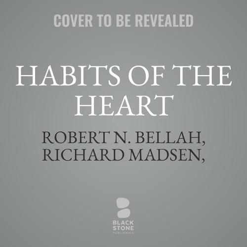 Habits of the Heart, Updated Edition: Individualism and Commitment in American Life