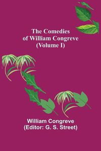 Cover image for The Comedies of William Congreve (Volume I)