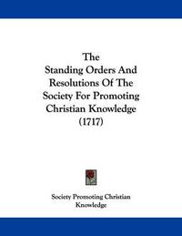 Cover image for The Standing Orders and Resolutions of the Society for Promoting Christian Knowledge (1717)