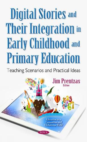 Cover image for Digital Stories & Their Integration in Early Childhood & Primary Education: Teaching Scenarios & Practical Ideas