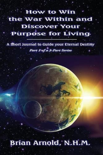 Cover image for How to Win the War Within and Discover your Purpose for Living