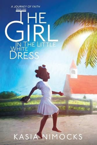 Cover image for The Girl In The Little White Dress: A Journey of Faith Book One