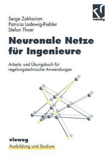 Cover image for Neuronale Netze Fur Ingenieure: Arbeits- Und UEbungsbuch Fur Regelungstechnische Anwendungen