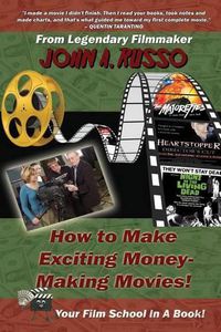 Cover image for How to Make Exciting Money-Making Movies (Black and White Ed.): Your Film School In A Book!