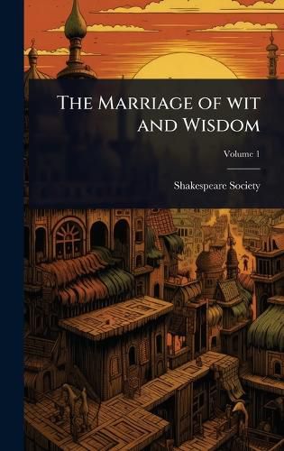 Cover image for The Marriage of wit and Wisdom