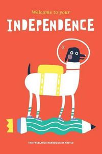 Cover image for Welcome To Your Independence: The Freelance Handbook by AND CO