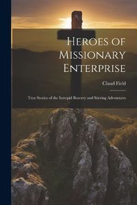 Cover image for Heroes of Missionary Enterprise