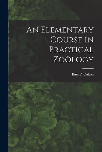 Cover image for An Elementary Course in Practical Zooelogy [microform]