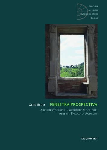 Cover image for Fenestra prospectiva: Architektonisch inszenierte Ausblicke: Alberti, Palladio, Agucchi