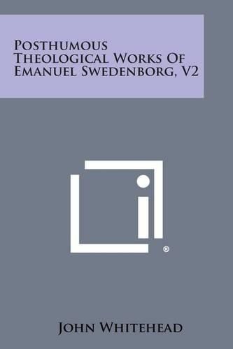 Posthumous Theological Works of Emanuel Swedenborg, V2