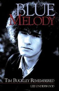 Cover image for Lee Underwood: Blue Melody - Tim Buckley Remembered