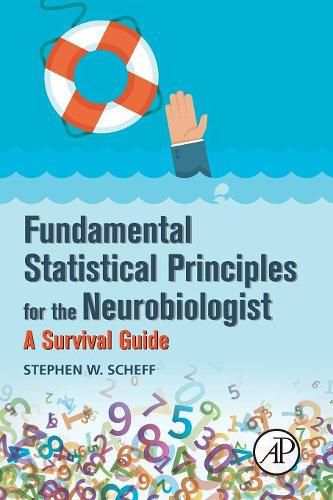 Fundamental Statistical Principles for the Neurobiologist: A Survival Guide