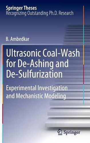 Ultrasonic Coal-Wash for De-Ashing and De-Sulfurization: Experimental Investigation and Mechanistic Modeling